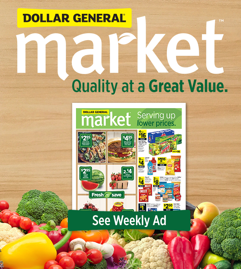 DG Market Quality at a Great Value! See Weekly Ad